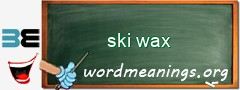 WordMeaning blackboard for ski wax